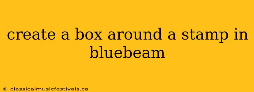 create a box around a stamp in bluebeam