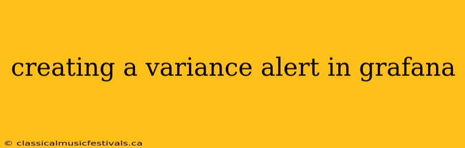 creating a variance alert in grafana