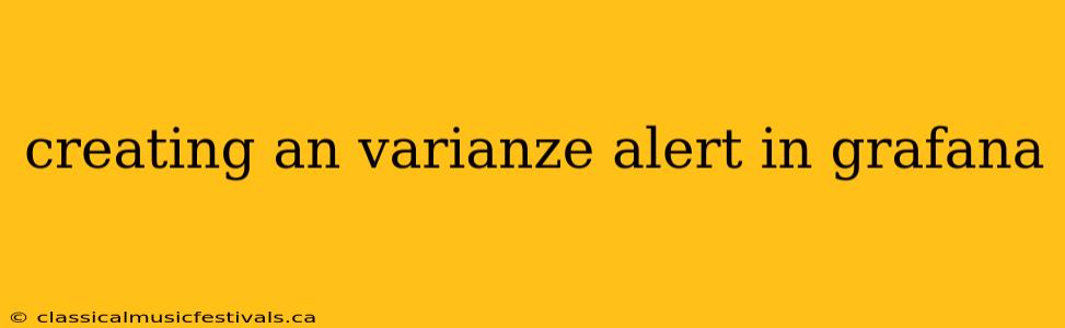 creating an varianze alert in grafana