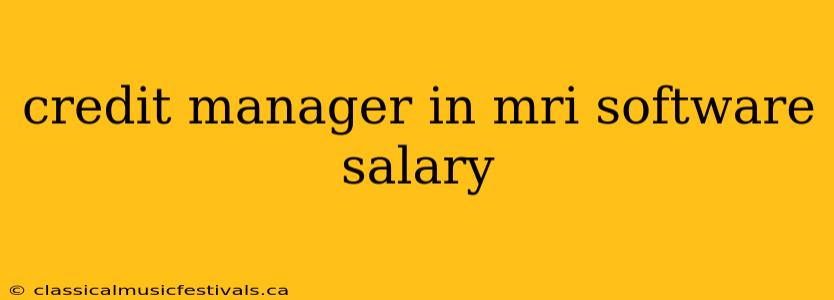 credit manager in mri software salary