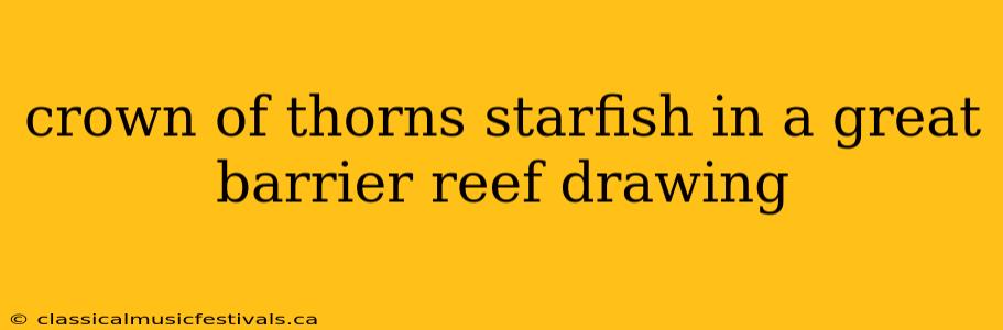 crown of thorns starfish in a great barrier reef drawing