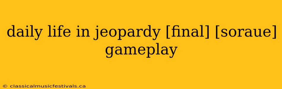 daily life in jeopardy [final] [soraue] gameplay