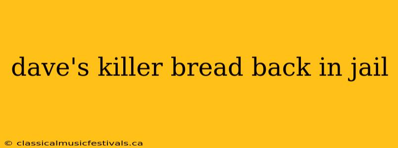 dave's killer bread back in jail