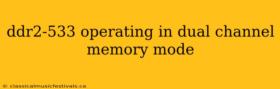 ddr2-533 operating in dual channel memory mode