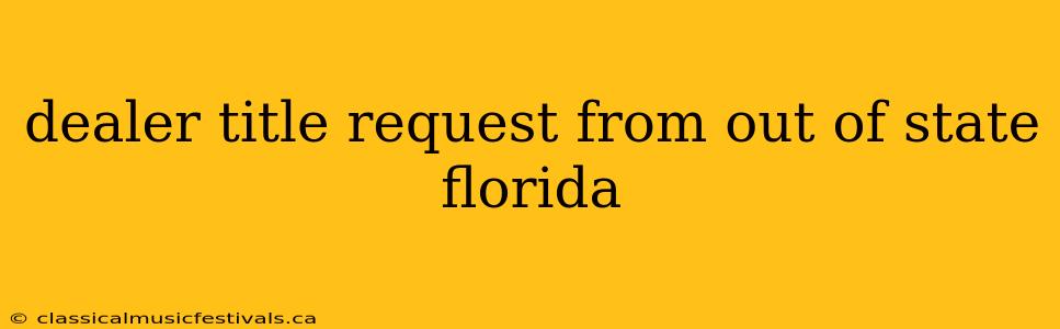 dealer title request from out of state florida