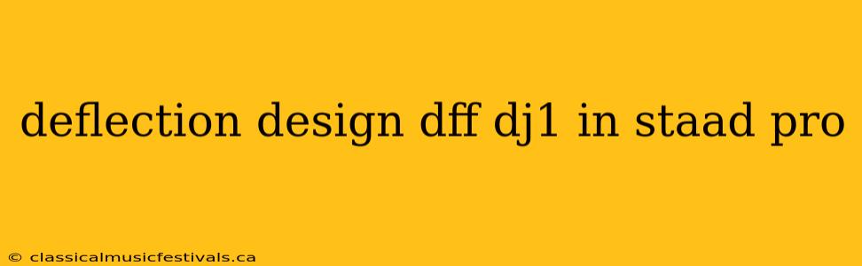 deflection design dff dj1 in staad pro