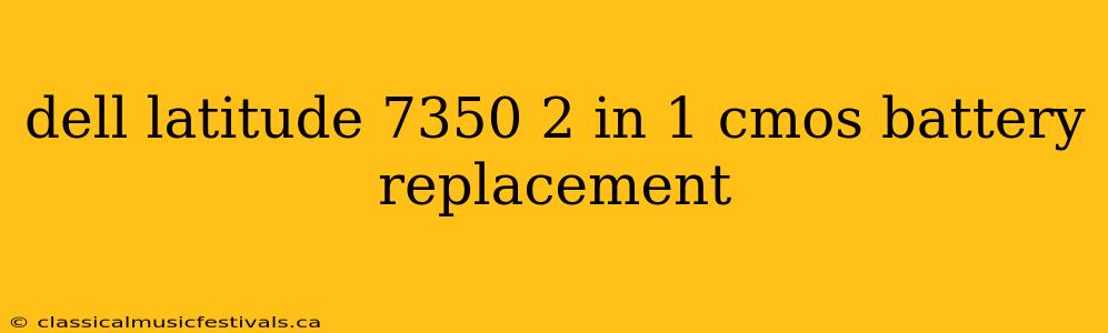 dell latitude 7350 2 in 1 cmos battery replacement