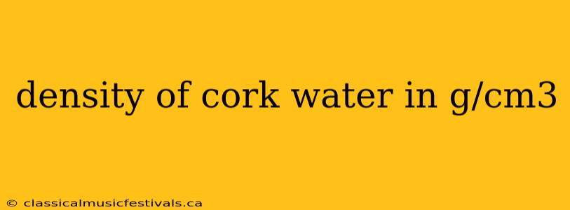 density of cork water in g/cm3