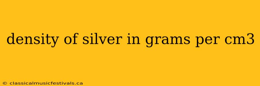 density of silver in grams per cm3