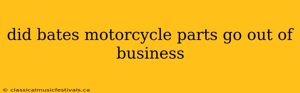 did bates motorcycle parts go out of business