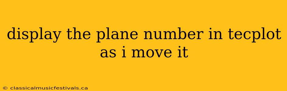 display the plane number in tecplot as i move it