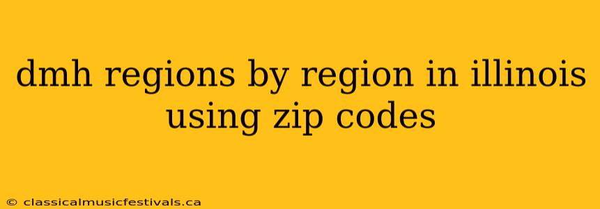 dmh regions by region in illinois using zip codes