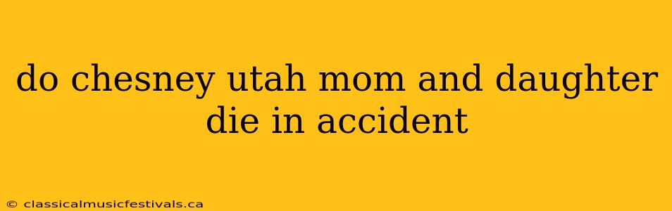 do chesney utah mom and daughter die in accident