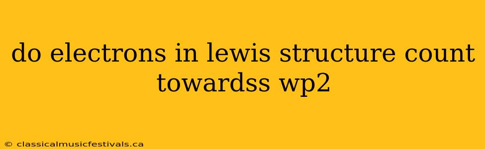 do electrons in lewis structure count towardss wp2