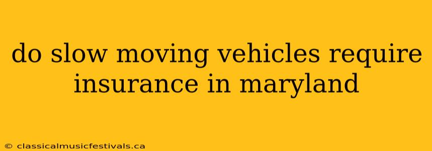 do slow moving vehicles require insurance in maryland