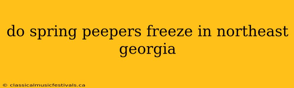 do spring peepers freeze in northeast georgia