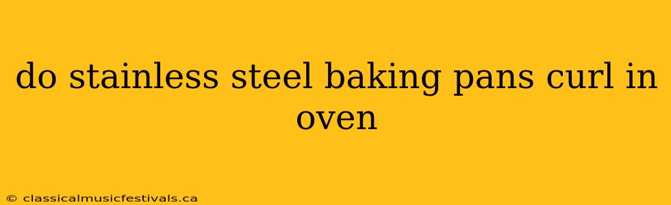 do stainless steel baking pans curl in oven