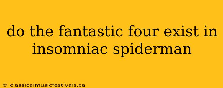 do the fantastic four exist in insomniac spiderman