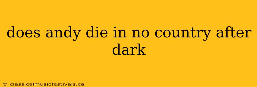 does andy die in no country after dark