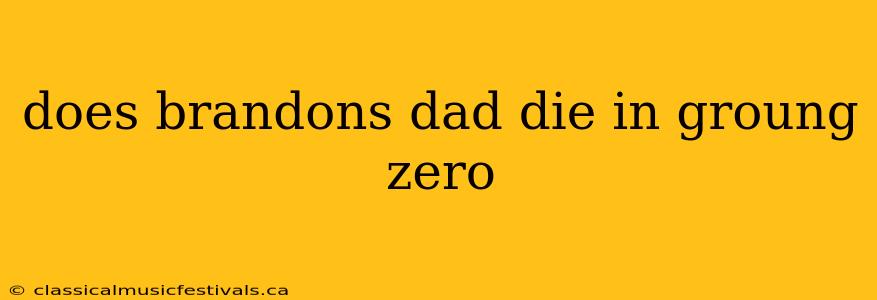 does brandons dad die in groung zero