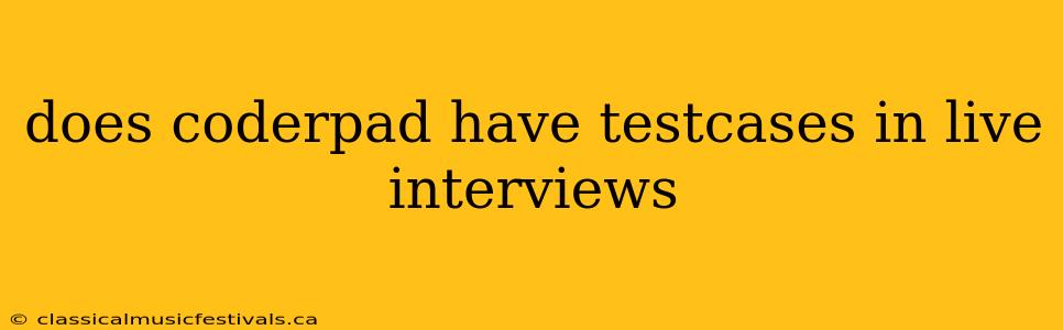 does coderpad have testcases in live interviews