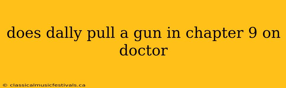 does dally pull a gun in chapter 9 on doctor