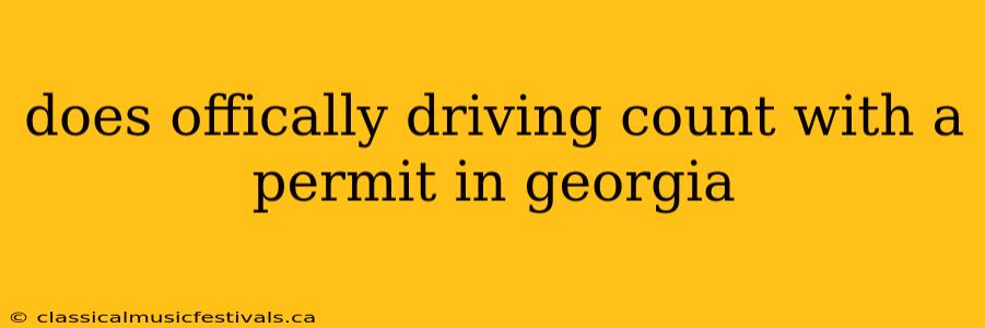 does offically driving count with a permit in georgia