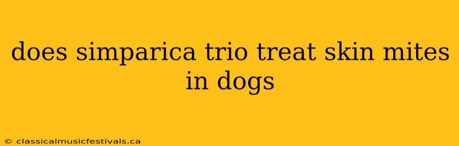 does simparica trio treat skin mites in dogs