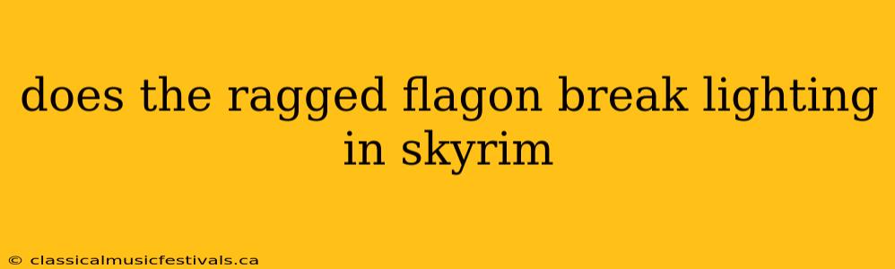 does the ragged flagon break lighting in skyrim