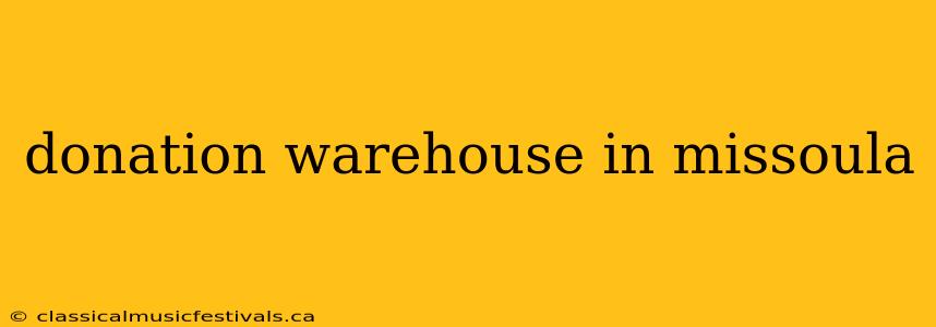 donation warehouse in missoula