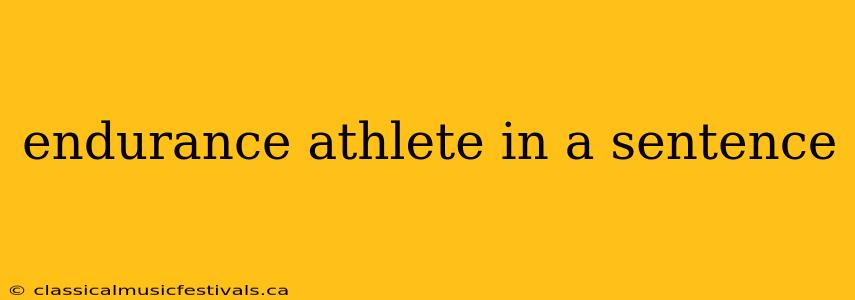 endurance athlete in a sentence