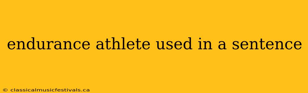 endurance athlete used in a sentence