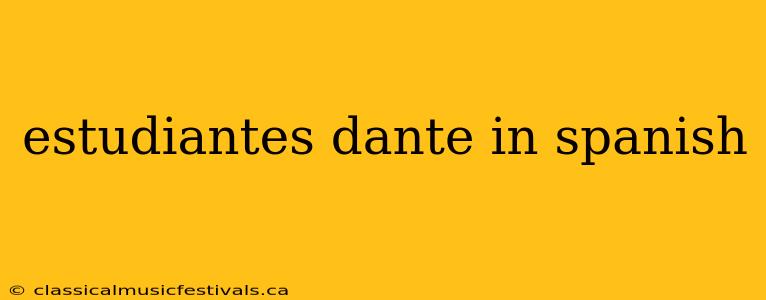 estudiantes dante in spanish