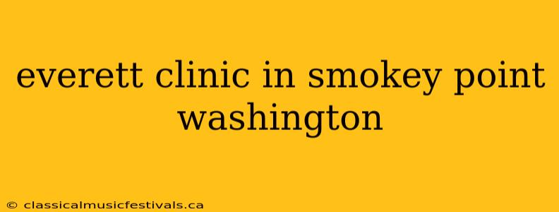 everett clinic in smokey point washington