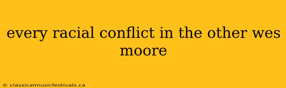 every racial conflict in the other wes moore