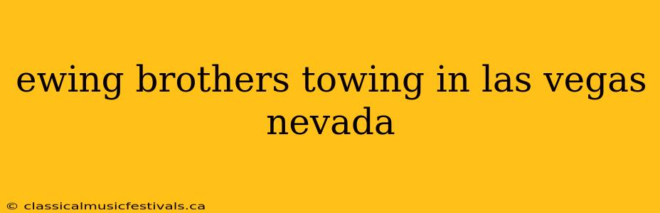 ewing brothers towing in las vegas nevada