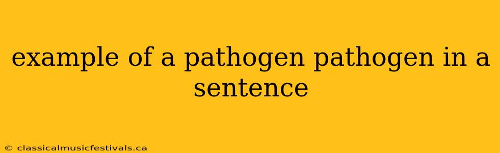 example of a pathogen pathogen in a sentence