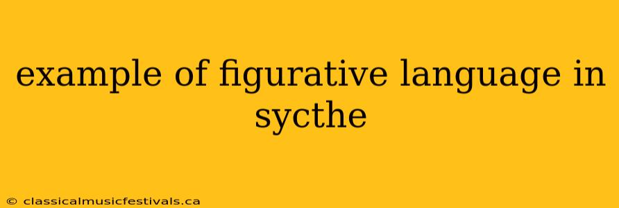 example of figurative language in sycthe