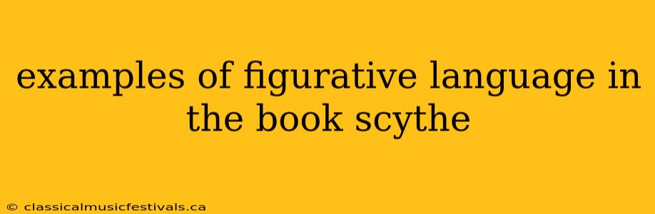 examples of figurative language in the book scythe