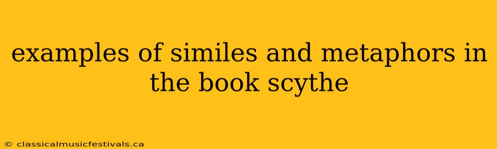 examples of similes and metaphors in the book scythe