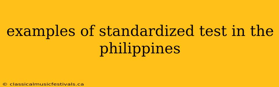 examples of standardized test in the philippines