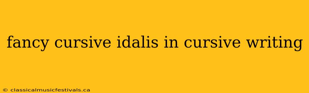 fancy cursive idalis in cursive writing