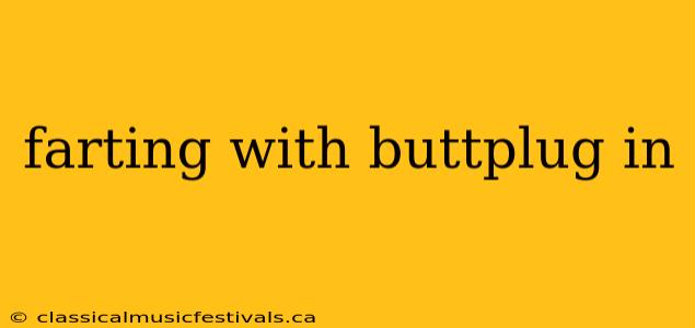 farting with buttplug in