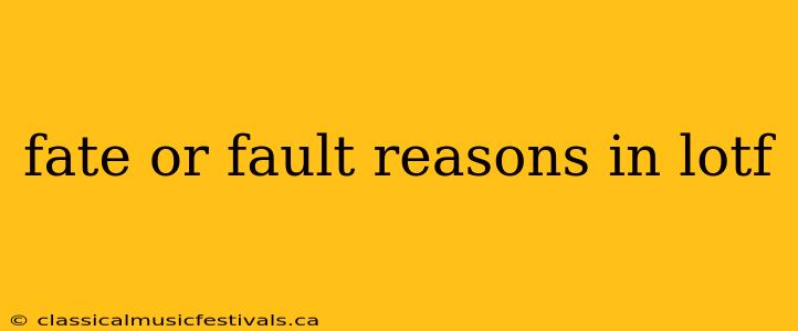 fate or fault reasons in lotf