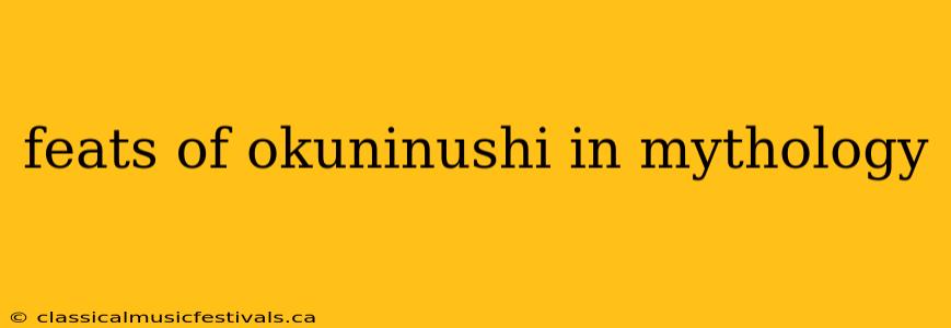 feats of okuninushi in mythology