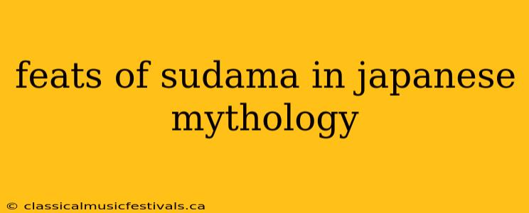 feats of sudama in japanese mythology