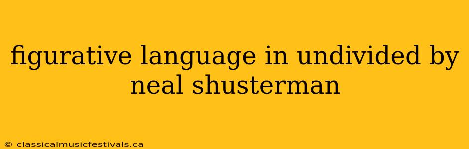 figurative language in undivided by neal shusterman