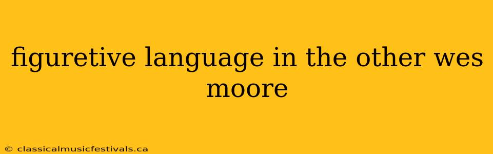 figuretive language in the other wes moore