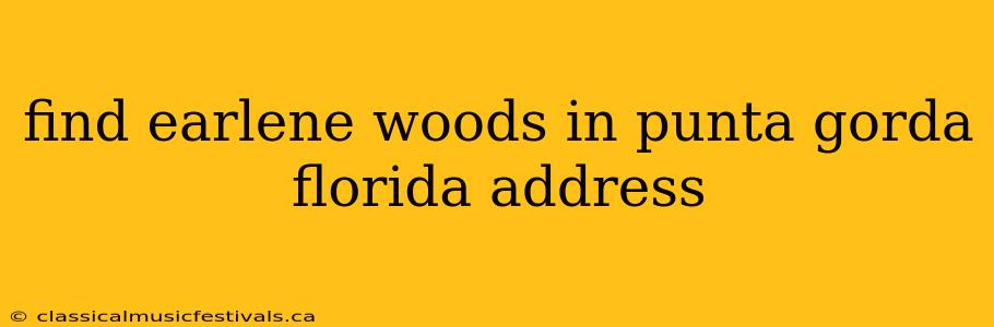 find earlene woods in punta gorda florida address