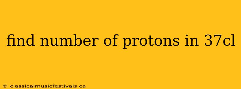 find number of protons in 37cl